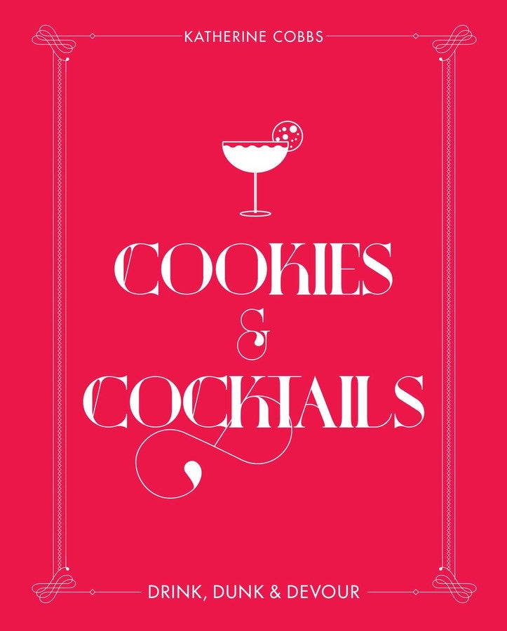 Cookies and Cocktails - Drink, Dunk and Devour